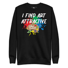 Load image into Gallery viewer, I Find Art Attractive - Art Palette - Coll #3.3 (Big Print) Unisex Sweatshirt *Also Avail In Other Colors