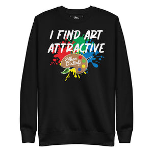I Find Art Attractive - Art Palette - Coll #3.3 (Big Print) Unisex Sweatshirt *Also Avail In Other Colors
